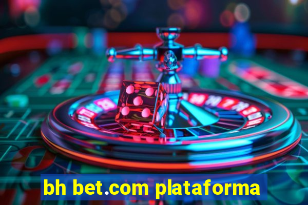 bh bet.com plataforma